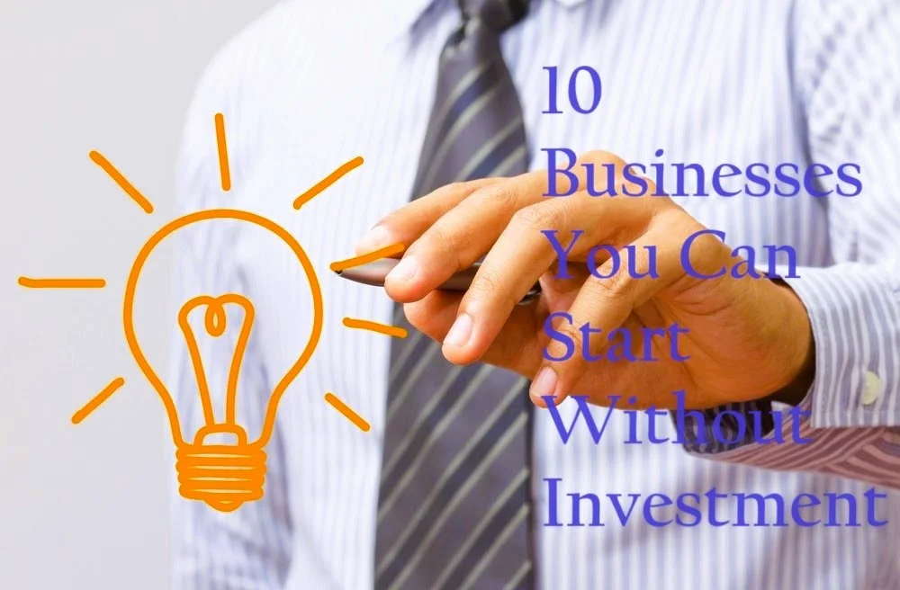 10 Businesses You Can Start Without Investment