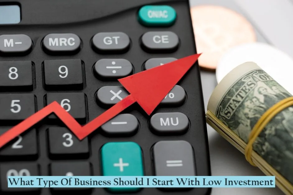 What Type Of Business Should I Start With Low Investment