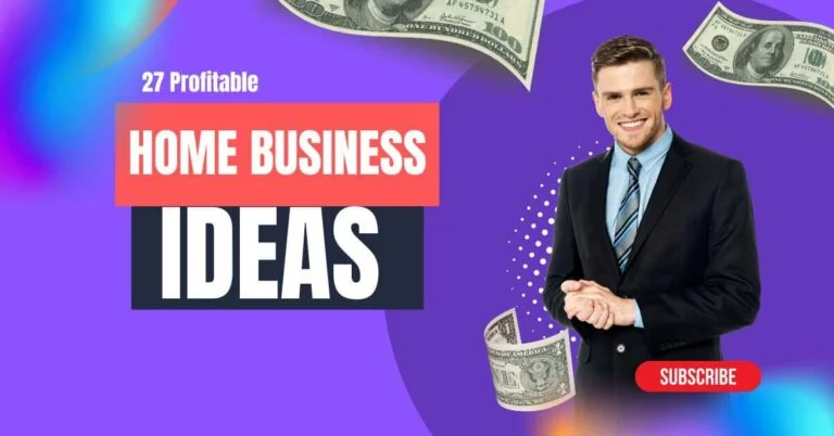 27 Profitable Home Business Ideas