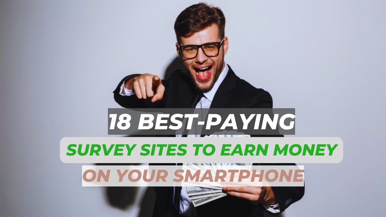 18 Best-Paying Survey Sites to Earn Money on Your Smartphone