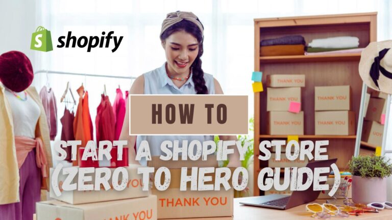 How to Start a Shopify Store in 2024 (Zero to Hero Guide)